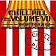 （Ｖ．Ａ．） Ｂｅｌｌａ　Ｂｏｏ ＤＪ　Ｃｉｔｙ ｄｄｗｙ Ｓｈａｈ　Ｓｈａｒａｆｉ　＆　Ａｎｄｒａｓ Ｚｅｌｌｍａｎｉ　ｆｅａｔ．Ｂａｒｂｉｅ　Ｄｒｕｇｓ Ｆａｚｅｒ Ｌｏｗ　Ｊａｃｋ「Ｃｈｉｌｌ　Ｐｉｌｌ　Ｖｏｌｕｍｅ　Ⅶ」