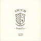 ＳＷ！ＣＨ「Ｓｍｉｌｅ」