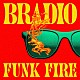 ＢＲＡＤＩＯ「ＦＵＮＫ　ＦＩＲＥ」