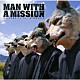 ＭＡＮ　ＷＩＴＨ　Ａ　ＭＩＳＳＩＯＮ「ＷＥＬＣＯＭＥ　ＴＯ　ＴＨＥ　ＮＥＷＷＯＲＬＤ」