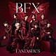 ＦＡＮＴＡＳＴＩＣＳ　ｆｒｏｍ　ＥＸＩＬＥ　ＴＲＩＢＥ「ＢＦＸ」