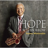 渡辺貞夫「 ＨＯＰＥ　ＦＯＲ　ＴＯＭＯＲＲＯＷ」