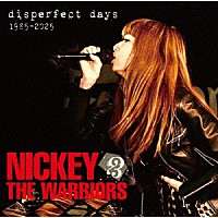 ＮＩＣＫＥＹ　＆　ＴＨＥ　ＷＡＲＲＩＯＲＳ「 ＤＩＳＰＥＲＦＥＣＴ　ＤＡＹＳ　【Ｓｅｌｆ－ｃｏｖｅｒ　Ｂｅｓｔ】」