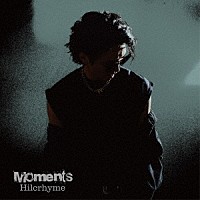 Ｈｉｌｃｒｈｙｍｅ「 Ｍｏｍｅｎｔｓ」
