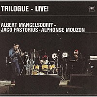 アルバート・マンゲルスドルフ、ジャコ・パストリアス「 トライローグ」