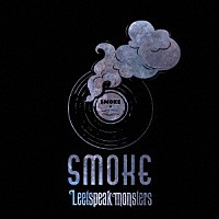 Ｌｅｅｔｓｐｅａｋ　ｍｏｎｓｔｅｒｓ「 Ｓｍｏｋｅ」