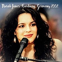 ノラ・ジョーンズ「 ライヴ・イン・ジャーマニー　２００２」