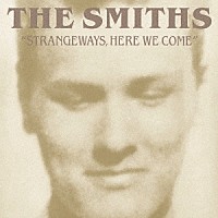 ザ・スミス「 ストレンジウェイズ、ヒア・ウイ・カム」