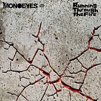 ＭＯＮＯＥＹＥＳ「Ｒｕｎｎｉｎｇ　Ｔｈｒｏｕｇｈ　ｔｈｅ　Ｆｉｒｅ」