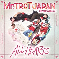 ミスタートロットジャパン　ＴＯＰ５「 ミスタートロットジャパン　－ＡＬＬ　ＨＥＡＲＴＳ－」