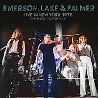エマーソン、レイク＆パーマー「 ライヴ・イン・ニューヨーク　１９７８　キング・ビスケット・フラワー・アワー」