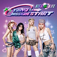 ＫＩＳＳ　ＯＦ　ＬＩＦＥ「 ＴＯＫＹＯ　ＭＩＳＳＩＯＮ　ＳＴＡＲＴ」
