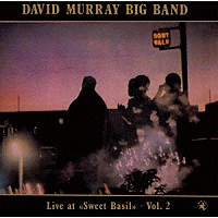 デヴィッド・マレイ・ビッグバンド「 ライヴ・アット・スウィート・ベイジル　ＶＯＬ．２」