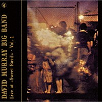 デヴィッド・マレイ・ビッグバンド「 ライヴ・アット・スウィート・ベイジル　ＶＯＬ．１」