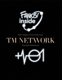ＴＭ　ＮＥＴＷＯＲＫ 「ＴＭ　ＮＥＴＷＯＲＫ　２０２４　ｉｎｔｅｌｌｉｇｅｎｃｅ　Ｄａｙｓ　ＦＡＮＫＳ　ｉｎｓｉｄｅ　／　ＴＭ　ＮＥＴＷＯＲＫ　ＴＯＵＲ　２０２５　ＹＯＮＭＡＲＵ＋０１」