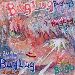 ＢｕｇＬｕｇ「なまいろ。」
