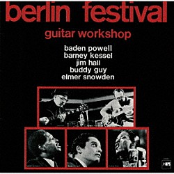 （Ｖ．Ａ．） バーデン・パウエル バーニー・ケッセル ジム・ホール バディ・ガイ エルマー・スノウデン ジャック・レスバーグ ドン・ラモンド「ベルリン・フェスティヴァル・ギター・ワークショップ」