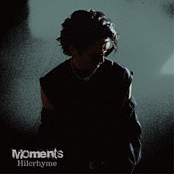Ｈｉｌｃｒｈｙｍｅ「Ｍｏｍｅｎｔｓ」