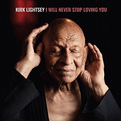 Ｋｉｒｋ　Ｌｉｇｈｔｓｅｙ「Ｉ　Ｗｉｌｌ　Ｎｅｖｅｒ　Ｓｔｏｐ　Ｌｏｖｉｎｇ　Ｙｏｕ」