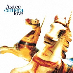 アズテック・カメラ「ラヴ」