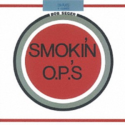 ボブ・シーガー「スモーキン・’　Ｏ．Ｐ．’Ｓ」