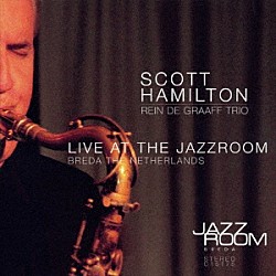 スコット・ハミルトン・ミーツ・レイン・デ・グラーフ・トリオ「ライヴ・アット・ザ・ジャズ・ルーム」