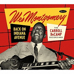 ウェス・モンゴメリー バディ・モンゴメリー カール・パーキンス アール・ヴァン・ライパー ジョン・バンチ メルヴィン・ライン ミンゴ・ジョーンズ モンク・モンゴメリー「バック・オン・インディアナ・アヴェニュー：キャロル・デキャンプ・レコーディングス」