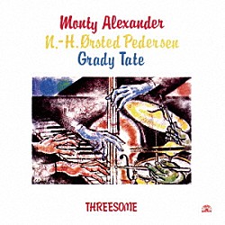 モンティ・アレキサンダー ニールス・ペデルセン グラディ・テイト「スリーサム」