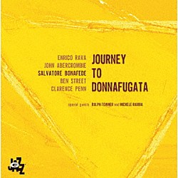 サルヴァトーレ・ボナフェデ エンリコ・ラヴァ ジョン・アバークロンビー ラルフ・タウナー ベン・ストリート クラレンス・ペン ミケーレ・ラビア「ジャーニー・トゥ・ドンナフガータ」