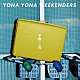 ＹＯＮＡ　ＹＯＮＡ　ＷＥＥＫＥＮＤＥＲＳ「予酔いの宵」