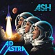 ＡＳＨ「Ａｄ　Ａｓｔｒａ」