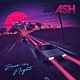 ＡＳＨ「Ｒａｃｅ　Ｔｈｅ　Ｎｉｇｈｔ」