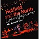 Ｈａｔｆｉｅｌｄ　ａｎｄ　ｔｈｅ　Ｎｏｒｔｈ「Ｌｉｖｅ　ｉｎ　Ｊａｐａｎ　２００５　～　Ｔｈｅ　Ｒｏｔｔｅｒｓ’　Ｌｉｖｅ　Ｂｏｘ」