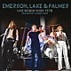 エマーソン、レイク＆パーマー「ライヴ・イン・ニューヨーク　１９７８　キング・ビスケット・フラワー・アワー」