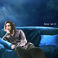 レイニ「 Ａｃｔ．　０」