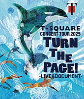 Ｔ－ＳＱＵＡＲＥ「 Ｔ－ＳＱＵＡＲＥ　ＣＯＮＣＥＲＴ　ＴＯＵＲ　２０２５　“ＴＵＲＮ　ＴＨＥ　ＰＡＧＥ！”　－　ＬＩＶＥ　＆　ＤＯＣＵＭＥＮＴ　－」