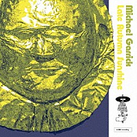 Ｍｉｃｈａｅｌ　Ｇａｒｒｉｃｋ「 Ｌａｔｅ　Ａｕｔｕｍｎ　Ｓｕｎｓｈｉｎｅ」