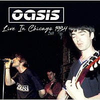 オアシス「 ライヴ・イン・シカゴ　１９９４」