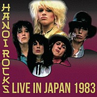 ハノイ・ロックス「 ライヴ・イン・ジャパン　１９８３」