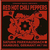 レッド・ホット・チリ・ペッパーズ「 サターン・パークハウスダッハ　ハンブルク、ジャーマニー　２００２」