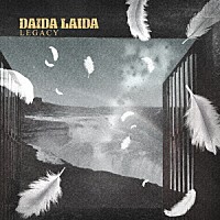 ＤＡＩＤＡ　ＬＡＩＤＡ「 ＬＥＧＡＣＹ」
