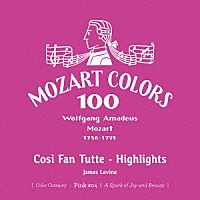 ジェイムズ・レヴァイン「 モーツァルト：歌劇≪コジ・ファン・トゥッテ≫ハイライツ」
