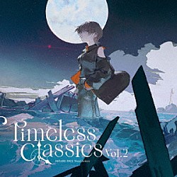 （ゲーム・ミュージック）「ＳＱＵＡＲＥ　ＥＮＩＸ　Ｖｏｃａｌ　Ｃｏｖｅｒｓ　－　Ｔｉｍｅｌｅｓｓ　Ｃｌａｓｓｉｃｓ　Ｖｏｌ．２」