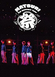 ＭＡＴＳＵＲＩ「ＭＡＴＳＵＲＩ　１ｓｔ　コンサートツアー　～祭～　－大千穐楽－」