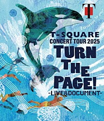 Ｔ－ＳＱＵＡＲＥ「Ｔ－ＳＱＵＡＲＥ　ＣＯＮＣＥＲＴ　ＴＯＵＲ　２０２５　“ＴＵＲＮ　ＴＨＥ　ＰＡＧＥ！”　－　ＬＩＶＥ　＆　ＤＯＣＵＭＥＮＴ　－」