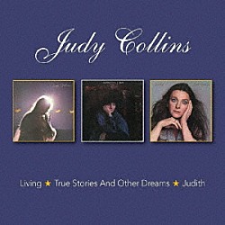 ジュディ・コリンズ「リヴィング／トゥルー・ストーリーズ・アンド・アザー・ドリームズ／ジュディス」