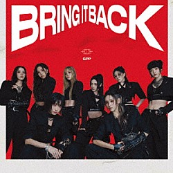 ＧＰＰ「Ｂｒｉｎｇ　ｉｔ　Ｂａｃｋ」