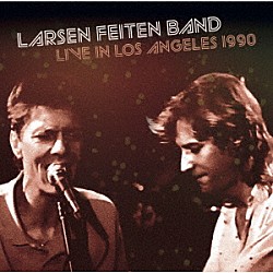 ラーセン＝フェイテン・バンド ニール・ラーセン バジー・フェイトン レニー・カストロ リッキー・マイナー ランド・リチャーズ アート・ロドリゲス ウィリー・ウィークス「ライヴ・イン・ロサンゼルス　１９９０」