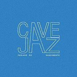 Ｆａｂｉａｎｏ　ｄｏ　Ｎａｓｃｉｍｅｎｔｏ「Ｃａｖｅｊａｚ」