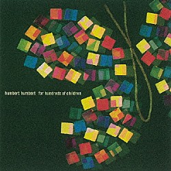 ハンバートハンバート「Ｆｏｒ　Ｈｕｎｄｒｅｄｓ　ｏｆ　Ｃｈｉｌｄｒｅｎ」